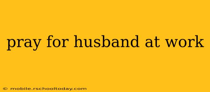 pray for husband at work