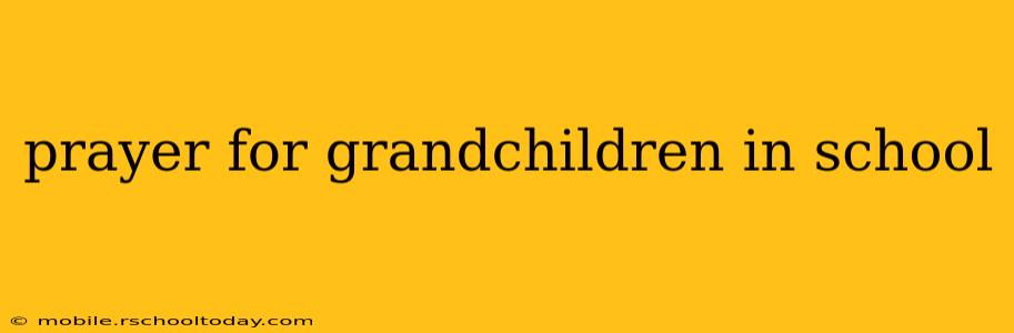 prayer for grandchildren in school