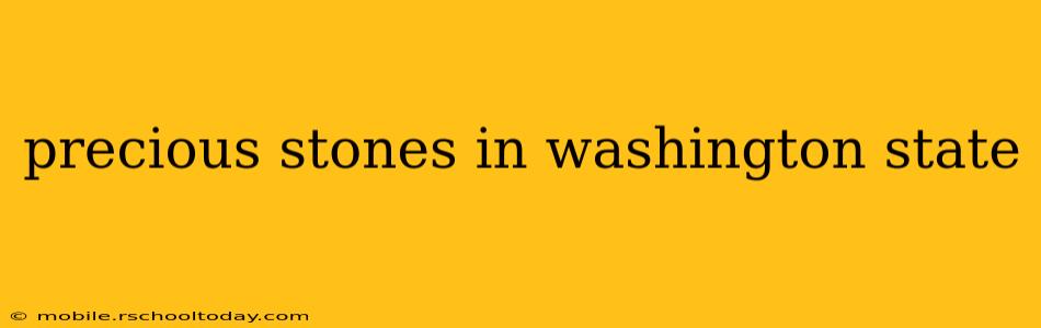 precious stones in washington state