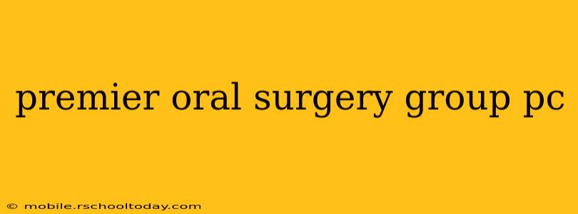 premier oral surgery group pc