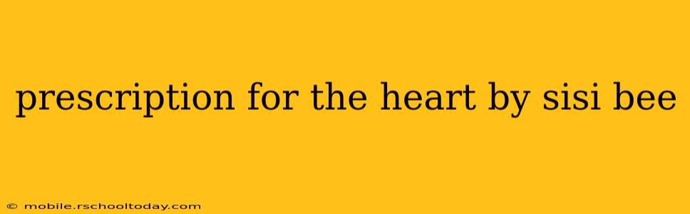 prescription for the heart by sisi bee