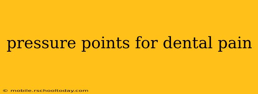 pressure points for dental pain