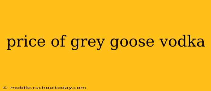 price of grey goose vodka