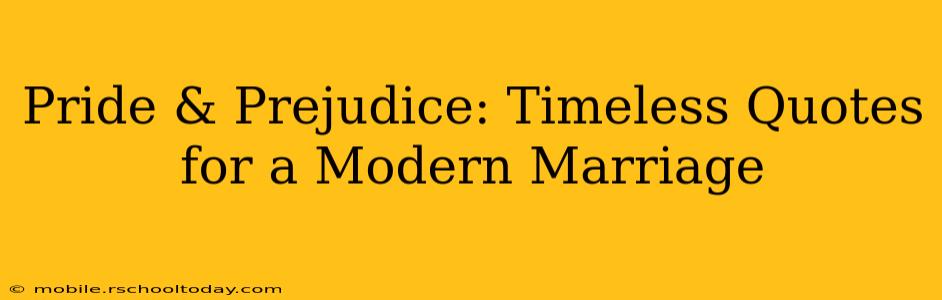 Pride & Prejudice: Timeless Quotes for a Modern Marriage
