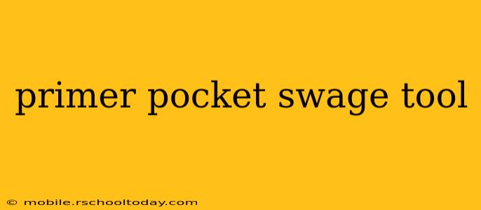 primer pocket swage tool