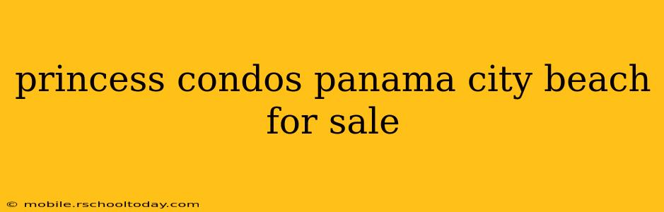 princess condos panama city beach for sale