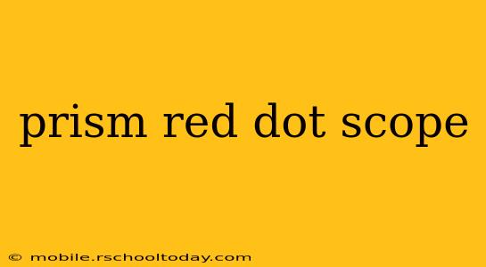 prism red dot scope