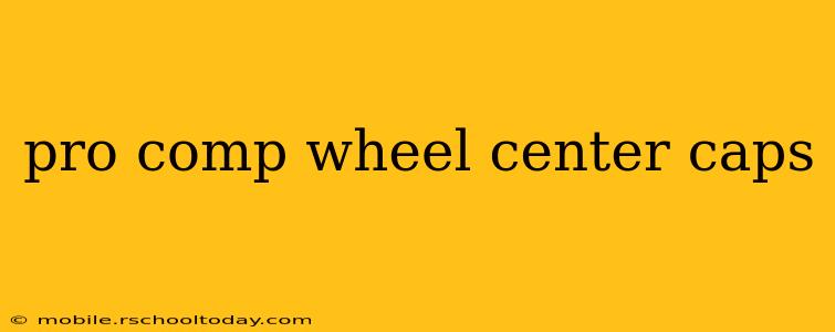 pro comp wheel center caps