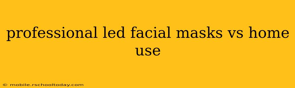 professional led facial masks vs home use