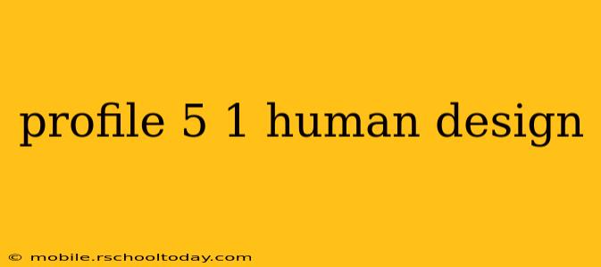 profile 5 1 human design