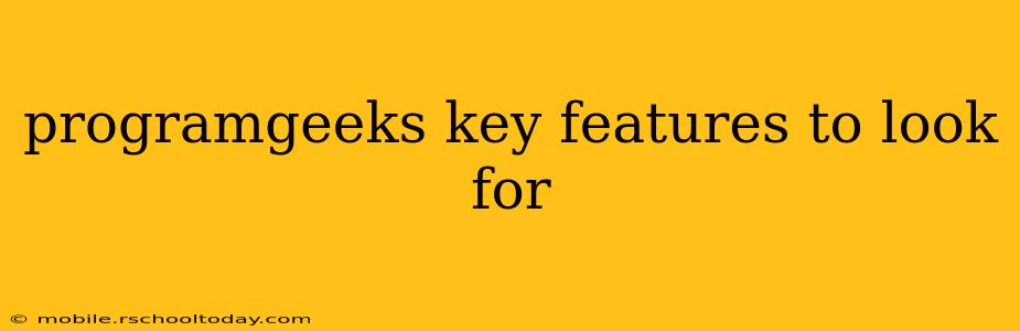programgeeks key features to look for