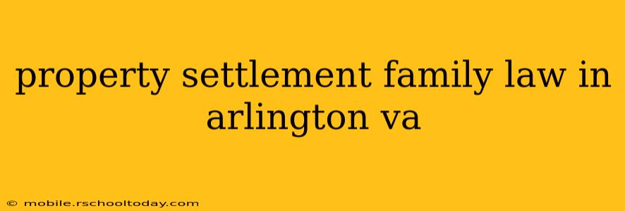 property settlement family law in arlington va