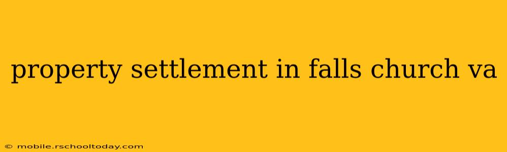 property settlement in falls church va