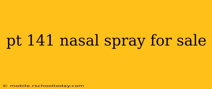 pt 141 nasal spray for sale