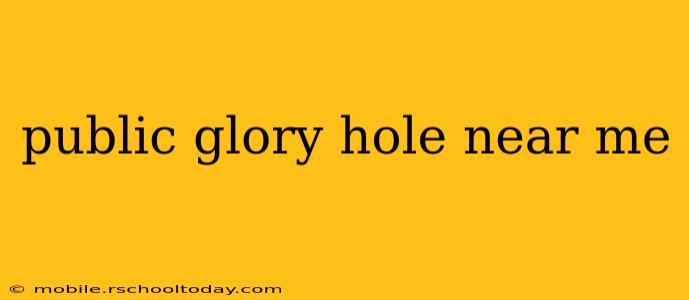 public glory hole near me