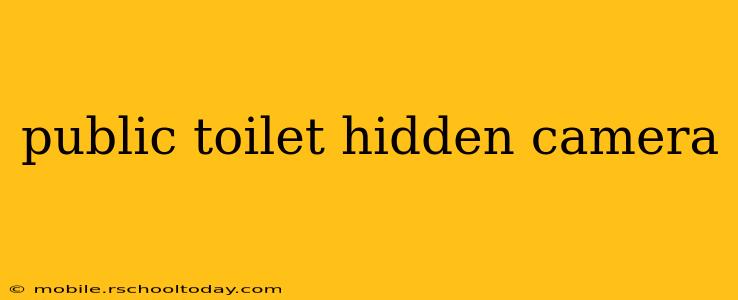 public toilet hidden camera