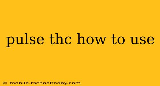 pulse thc how to use