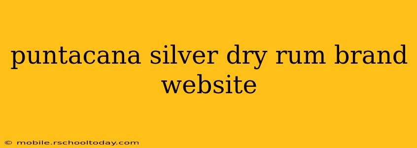 puntacana silver dry rum brand website