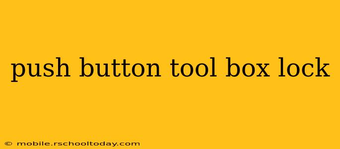 push button tool box lock