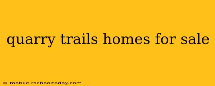 quarry trails homes for sale