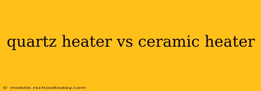 quartz heater vs ceramic heater