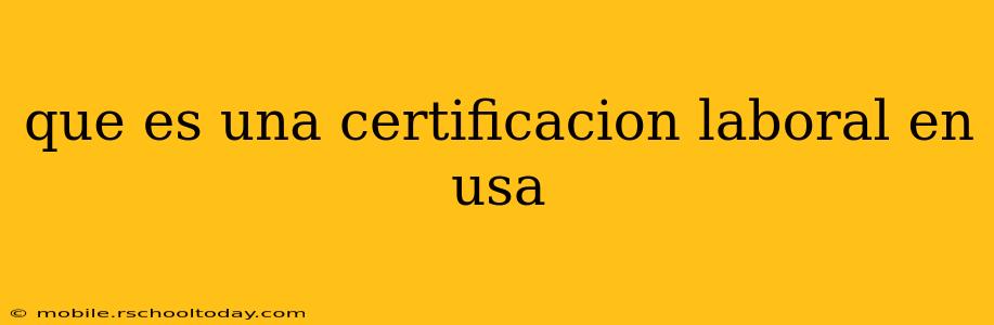 que es una certificacion laboral en usa
