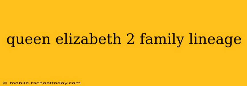 queen elizabeth 2 family lineage
