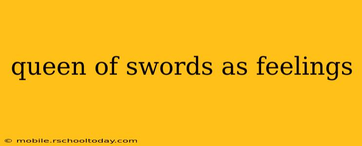queen of swords as feelings