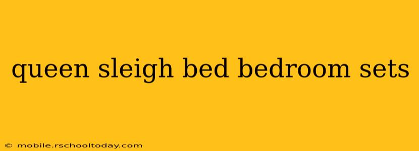 queen sleigh bed bedroom sets