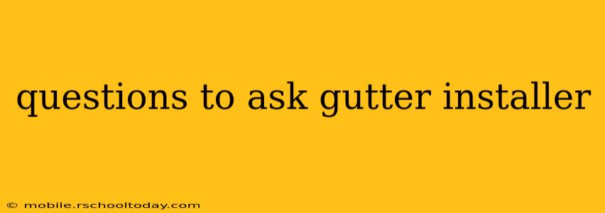 questions to ask gutter installer