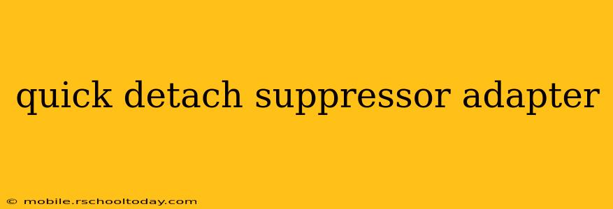 quick detach suppressor adapter