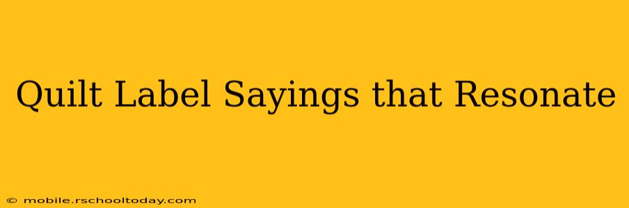 Quilt Label Sayings that Resonate