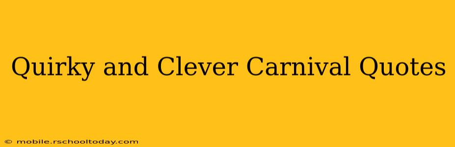 Quirky and Clever Carnival Quotes