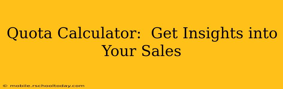 Quota Calculator:  Get Insights into Your Sales