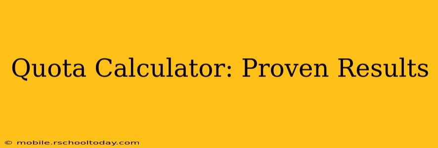 Quota Calculator: Proven Results