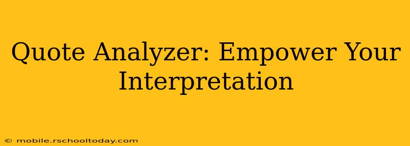 Quote Analyzer: Empower Your Interpretation