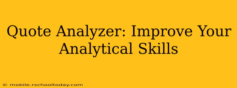 Quote Analyzer: Improve Your Analytical Skills