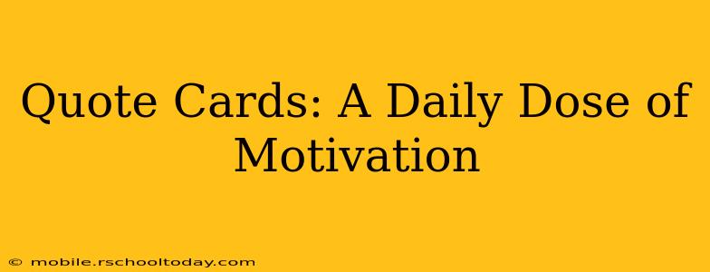 Quote Cards: A Daily Dose of Motivation