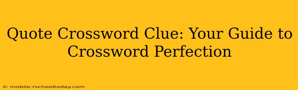 Quote Crossword Clue: Your Guide to Crossword Perfection