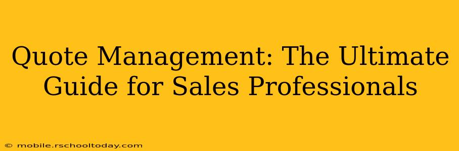 Quote Management: The Ultimate Guide for Sales Professionals