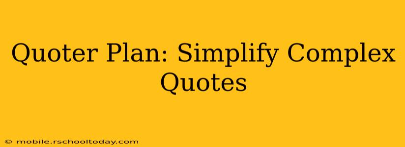 Quoter Plan: Simplify Complex Quotes