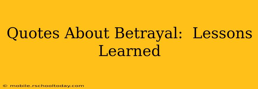 Quotes About Betrayal:  Lessons Learned