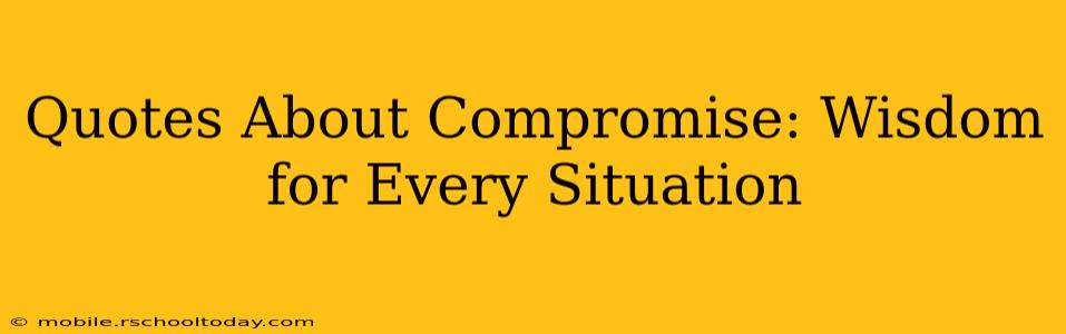 Quotes About Compromise: Wisdom for Every Situation