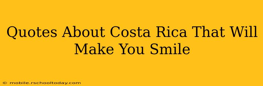 Quotes About Costa Rica That Will Make You Smile