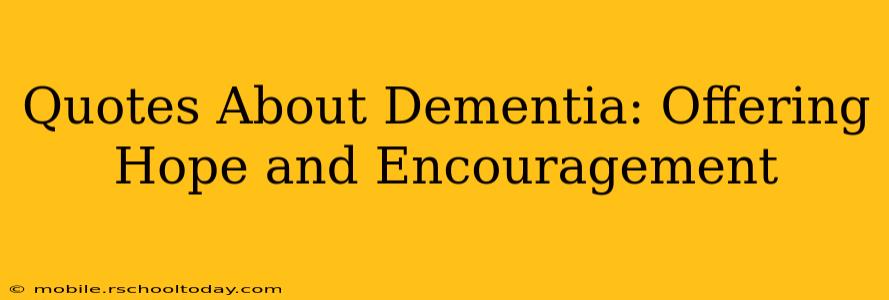 Quotes About Dementia: Offering Hope and Encouragement