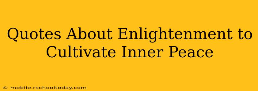 Quotes About Enlightenment to Cultivate Inner Peace