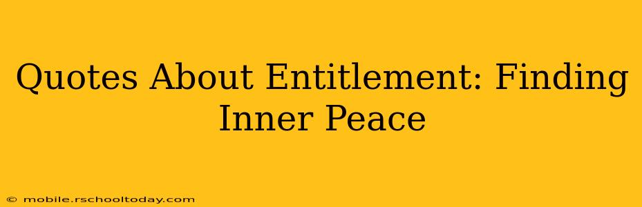 Quotes About Entitlement: Finding Inner Peace