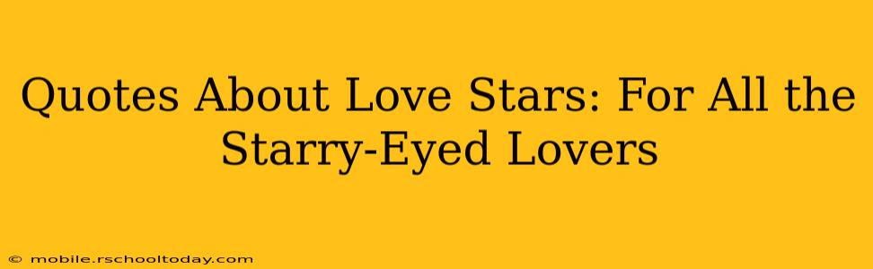 Quotes About Love Stars: For All the Starry-Eyed Lovers