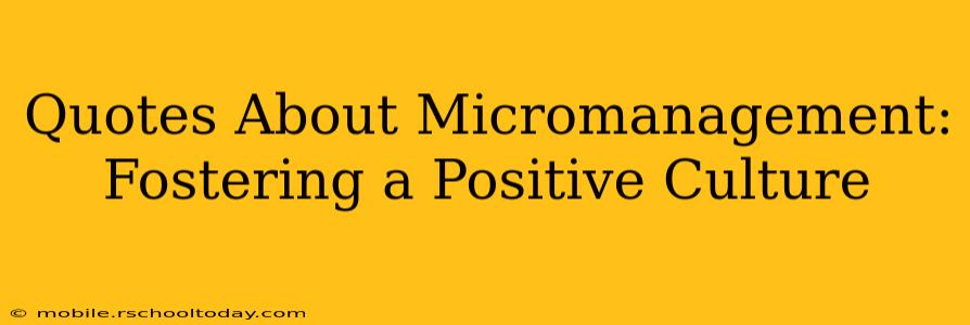 Quotes About Micromanagement: Fostering a Positive Culture
