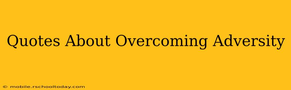 Quotes About Overcoming Adversity